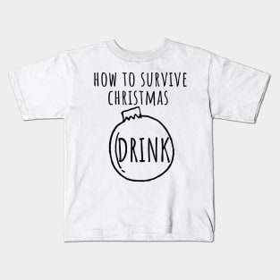 Christmas Humor. Rude, Offensive, Inappropriate Christmas Design. How To Survive Christmas Kids T-Shirt